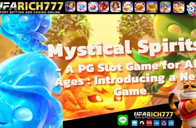Mystical Spirits – A PG Slot Game for All Ages : Introducing a New Game