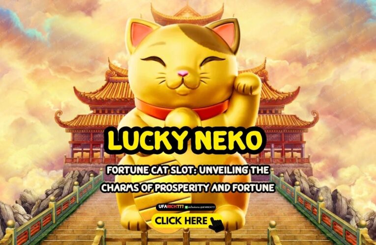 Lucky Neko Fortune Cat Slot: Unveiling the Charms of Prosperity and Fortune